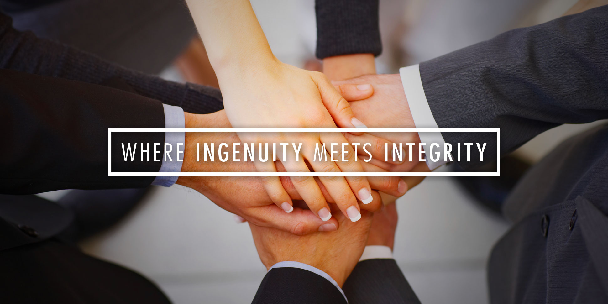 Where Ingenuity Meets Integrity